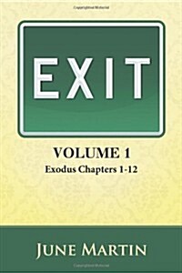 Exit, Volume 1: Exodus Chapters 1-12 (Paperback)