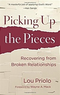 Picking Up the Pieces: Recovering from Broken Relationships (Paperback)