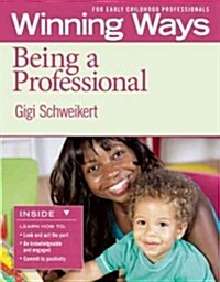 Being a Professional [3-Pack]: Winning Ways for Early Childhood Professionals (Paperback)