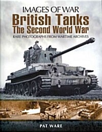 British Tanks: The Second World War (Images of War Series) (Paperback)