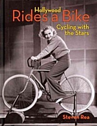 Hollywood Rides a Bike: Cycling with the Stars (Hardcover)