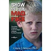 Show Me Your Mad Face: Teaching Children to Feel Angry Without Losing Control (Paperback)