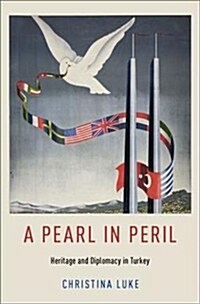 Pearl in Peril: Heritage and Diplomacy in Turkey (Hardcover)