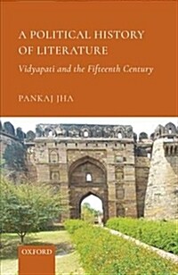 A Political History of Literature: Vidyapati and the Fifteenth Century (Hardcover)