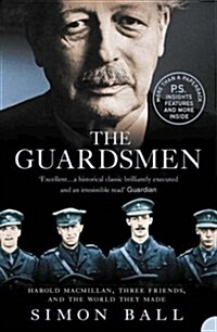 The Guardsmen : Harold Macmillan, Three Friends and the World They Made (Paperback)