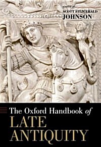 The Oxford Handbook of Late Antiquity (Hardcover)