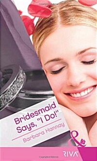 Bridesmaid Says, I Do! (Paperback)