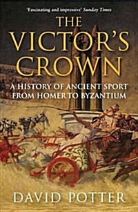 The Victors Crown : How the Birth of the Olympics and the Rise of the Roman Games Changed Sport for Ever (Paperback)