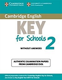 Cambridge English Key for Schools 2 Students Book without Answers : Authentic Examination Papers from Cambridge ESOL (Paperback)