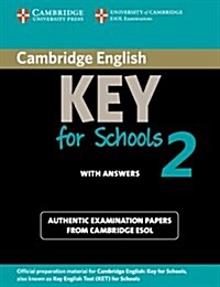 Cambridge English Key for Schools 2 Students Book with Answers : Authentic Examination Papers from Cambridge ESOL (Paperback)