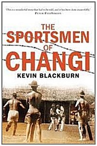 The Sportsmen of Changi (Paperback)