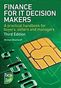 Finance for IT Decision Makers : A practical handbook (Paperback, 3 New edition)