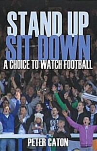Stand Up Sit Down : A Choice to Watch Football (Paperback)