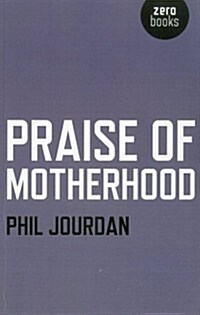 Praise of Motherhood (Paperback)