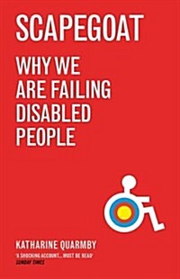 Scapegoat : Why We are Failing Disabled People (Paperback)