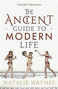 The Ancient Guide to Modern Life (Paperback)