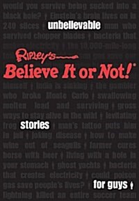 Ripleys Unbelievable Stories for Guys (Hardcover)