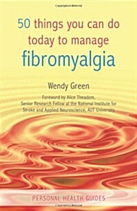 50 Things You Can Do Today to Manage Fibromyalgia (Paperback)