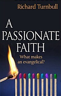 A Passionate Faith : What makes an evangelical? (Paperback)