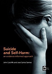 Suicide and Self-harm: an Evidence-informed Approach (Paperback)