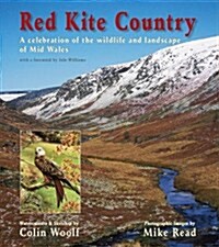 Red Kite Country : A Celebration of the Wildlife and Landscape of Mid Wales (Hardcover)