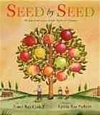 Seed by Seed: The Legend and Legacy of John Appleseed Anniversary (Library Binding)