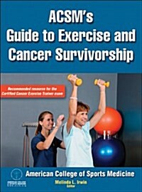 ACSMs Guide to Exercise and Cancer Survivorship (Hardcover)