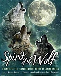 Spirit of the Wolf: Discovering the Transformative Power of Lupine Energy (Hardcover)