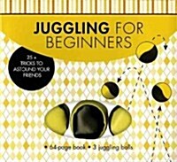 Juggling for Beginners: 25+ Tricks to Astound Your Friends [With 3 Juggling Balls] (Paperback)