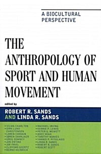 The Anthropology of Sport and Human Movement: A Biocultural Perspective (Paperback)