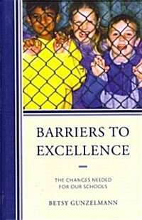 Barriers to Excellence: The Changes Needed for Our Schools (Hardcover)