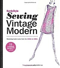 BurdaStyle Sewing Vintage Modern: Mastering Iconic Looks from the 1920s to 1980s [With Pattern(s)] (Spiral)