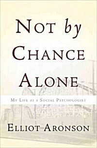 Not by Chance Alone: My Life as a Social Psychologist (Paperback)
