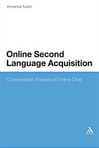 Online Second Language Acquisition: Conversation Analysis of Online Chat (Paperback)