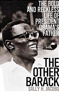 The Other Barack: The Bold and Reckless Life of President Obamas Father (Paperback)