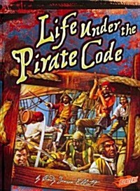 Life Under the Pirate Code (Library Binding)