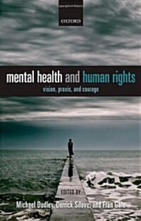 Mental Health and Human Rights : Vision, Praxis, and Courage (Hardcover)