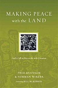 Making Peace with the Land: Gods Call to Reconcile with Creation (Paperback)