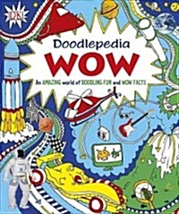 Doodlepedia: Wow: An Amazing World of Doodling Fun and Wow Facts (Paperback)