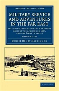 Military Service and Adventures in the Far East 2 Volume Set : Including Sketches of the Campaigns against the Afghans in 1839, and the Sikhs in 1845- (Package)