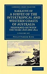 Narrative of a Survey of the Intertropical and Western Coasts of Australia, Performed between the Years 1818 and 1822 2 Volume Set : With an Appendix  (Package)