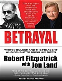Betrayal: Whitey Bulger and the FBI Agent Who Fought to Bring Him Down (Audio CD, Library)