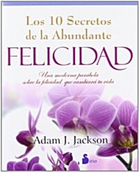 10 Secretos de la Abundante Felicidad, Los -V2* (Paperback)