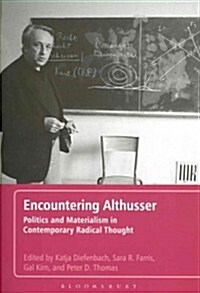 Encountering Althusser: Politics and Materialism in Contemporary Radical Thought (Paperback)