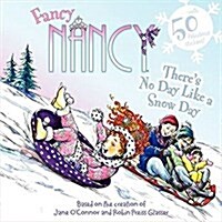 [중고] Fancy Nancy: Theres No Day Like a Snow Day: A Winter and Holiday Book for Kids (Paperback)