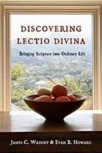 Discovering Lectio Divina: Bringing Scripture Into Ordinary Life (Paperback)