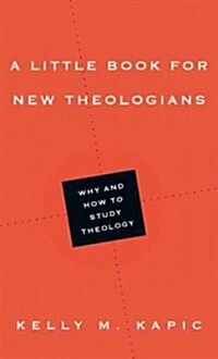 A Little Book for New Theologians: Why and How to Study Theology (Paperback)