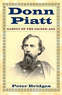 Donn Piatt: Gadfly of the Gilded Age (Hardcover)