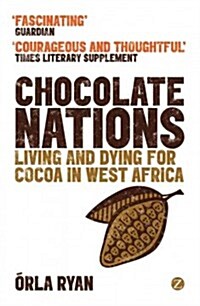 Chocolate Nations : Living and Dying for Cocoa in West Africa (Paperback)