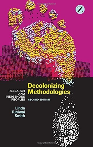 Decolonizing Methodologies : Research and Indigenous Peoples (Paperback, 2 ed)